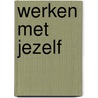 Werken met jezelf door Bianca Vugts-de Groot