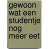 Gewoon wat een studentje nog meer eet door Leonie ter Veld