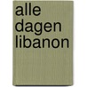 Alle dagen Libanon by Martijn van der Kooij