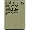 Muhammad Ali, voor altijd de grootste! by Marc Hendrickx