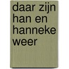 Daar zijn Han en Hanneke weer door Geesje vogelaar-van Mourik