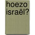 Hoezo Israël?