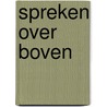 Spreken over boven by Gert J. Peelen