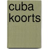 Cuba koorts by Wil Heeffer