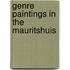 Genre Paintings in the Mauritshuis