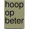 Hoop op beter door Peter van Straalen