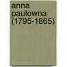 Anna Paulowna (1795-1865) door Paul Rem