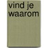 Vind je waarom
