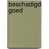 Beschadigd goed door Murielle J.H. Geypen
