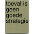 Toeval is geen goede strategie