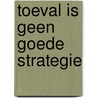 Toeval is geen goede strategie door Taddy Hall