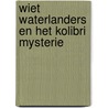 Wiet Waterlanders en het Kolibri mysterie by Mark Tijsmans