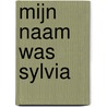 Mijn naam was Sylvia door Marianne van Buitenen