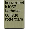 Keuzedeel K1066 Techniek college Rotterdam door S.A.J. van Iersel