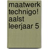 Maatwerk TechniGo! Aalst leerjaar 5 by S.A.J. van Iersel