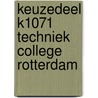 Keuzedeel K1071 Techniek college Rotterdam door S.A.J. van Iersel