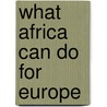 What Africa can do for Europe by Billy Nolan