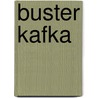Buster Kafka door Martin Schouten