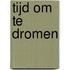 Tijd om te dromen