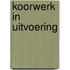 Koorwerk in uitvoering