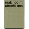 Matchpoint Utrecht-Oost door Paul Bersee