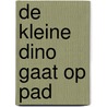 De kleine Dino gaat op pad door Michaela Hanauer
