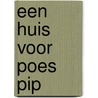 Een huis voor poes pip door Katja Reider