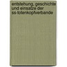 Entstehung, Geschichte und Einsatze der SS-Totenkopfverbande by Marten van Dijken