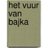 Het vuur van Bajka