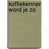 Koffiekenner word je zo door Sébastien Racineux