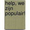 Help, we zijn populair! door Onbekend