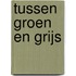 Tussen groen en grijs
