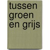 Tussen groen en grijs by Jeanet Kullberg