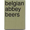 Belgian Abbey Beers by Jef Van den Steen