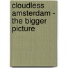 Cloudless amsterdam - the bigger picture by Peter Elenbaas