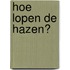 Hoe lopen de hazen?