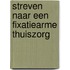 Streven naar een fixatiearme thuiszorg