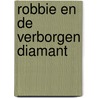 Robbie en de verborgen diamant by John Reinhard