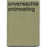 Onverwachte ontmoeting door Fleur van Ingen