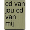 Cd van jou cd van mij door Corinne de Bie-Koopman