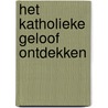Het katholieke geloof ontdekken door meerdere