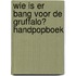 Wie is er bang voor de Gruffalo? Handpopboek