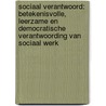 Sociaal verantwoord: Betekenisvolle, leerzame en democratische verantwoording van sociaal werk by H.J.J.L. Gulikers