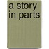 A story in parts