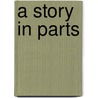 A story in parts door Mark Bogert