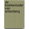 De klokkenluider van Wittenberg by Veerle Biesbrouck