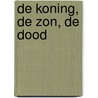 De koning, de zon, de dood door Yuri Herrera