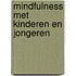 Mindfulness met kinderen en jongeren