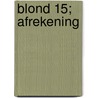 Blond 15; Afrekening door Heleen van der Kemp