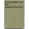 Exclusiviteit van het eigendomsrecht by Dorothy Gruyaert